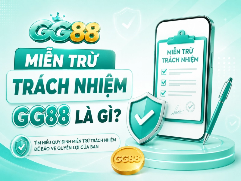 Miễn Trừ Trách Nhiệm GG88 Là Gì?